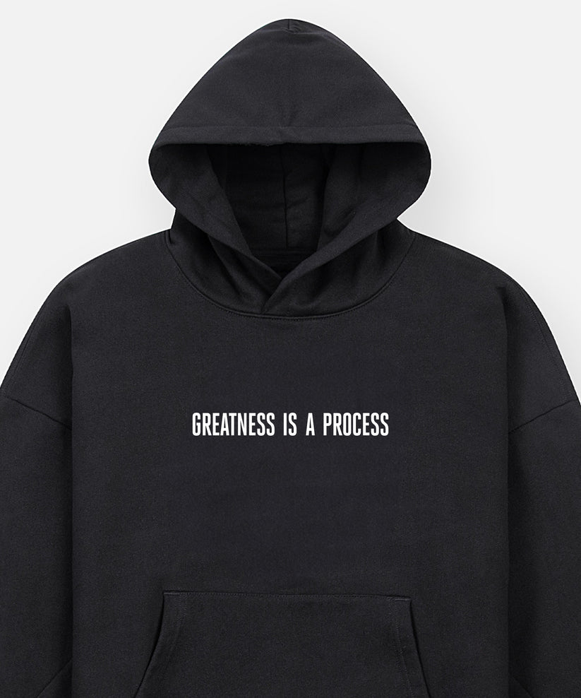 Greatness Is A Process Hoodie